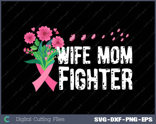 Wife Mom Fighter Pink Breast Cancer Gift Butterfly SVG PNG Cutting Printable Files