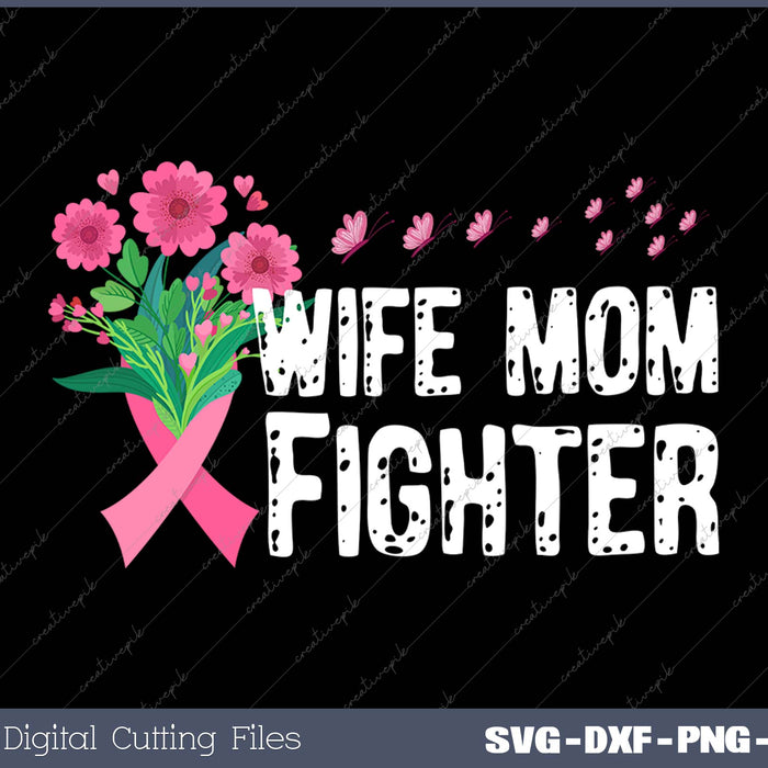 Wife Mom Fighter Pink Breast Cancer Gift Butterfly SVG PNG Cutting Printable Files