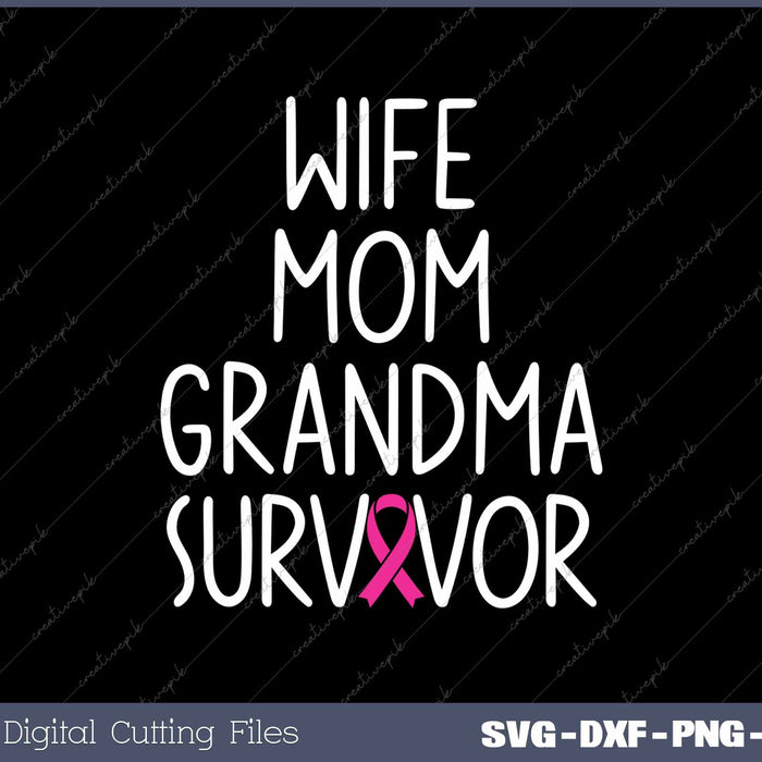 Wife Mom Grandma Survivor Breast Cancer