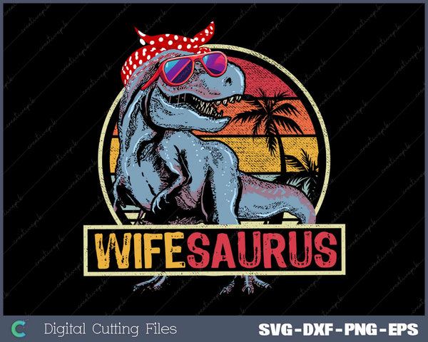 Wifesaurus T Rex Dinosaur Wife Saurus Family Matching SVG Cut files