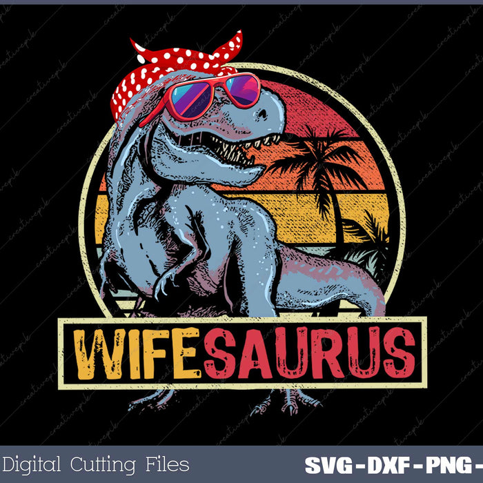 Wifesaurus T Rex Dinosaur Wife Saurus Family Matching SVG Cut files