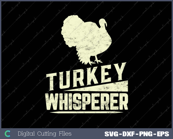 Wild Turkey Whisperer Hunting Hunter SVG PNG Cutting Printable Files