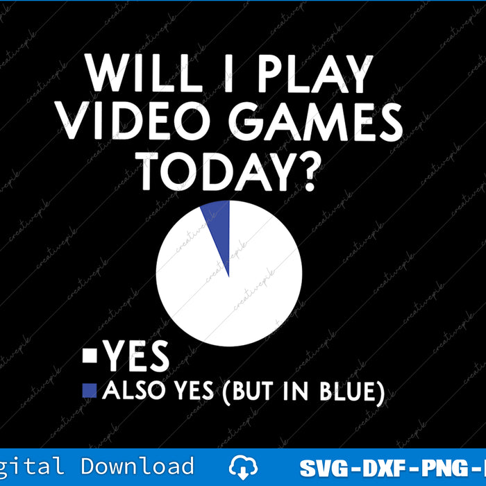 Will I Play Video Games Today Funny Gamer Gaming Svg Png Cutting File