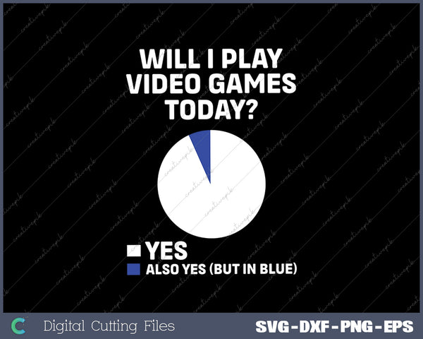 Will I play Video Games today Funny Gamer Gaming