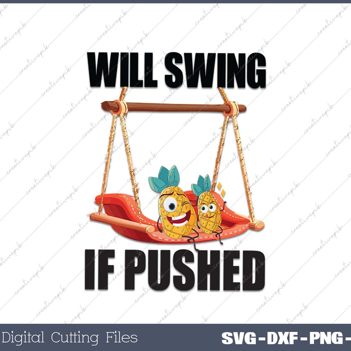 Will Swing If Pushed Pineapple Couple Swinger Men Women 