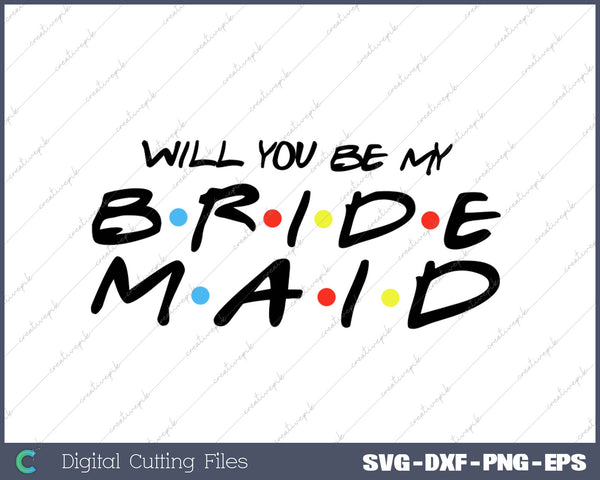 Will You Be My Bride Maid SVG PNG Cutting Printable Files