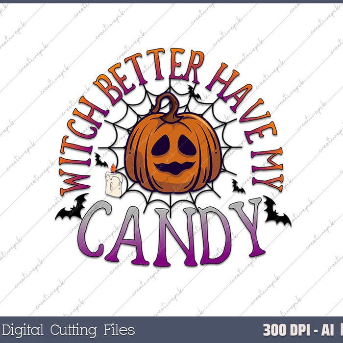 Witch Better Have My Candy AI PNG Sublimation Files