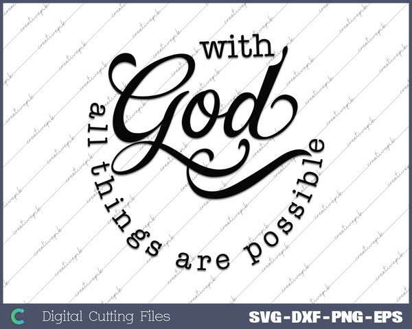 With God All Things Are Possible Christian Faith Sayings SVG PNG Cutting Printable Files