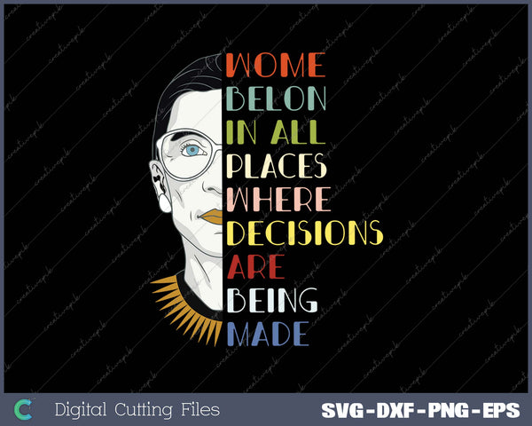 Women Belong in All Places Where Decisions are Being Made SVG File