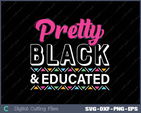 Women Gift Pretty Black And Educated Black African American SVG PNG Cutting Printable Files