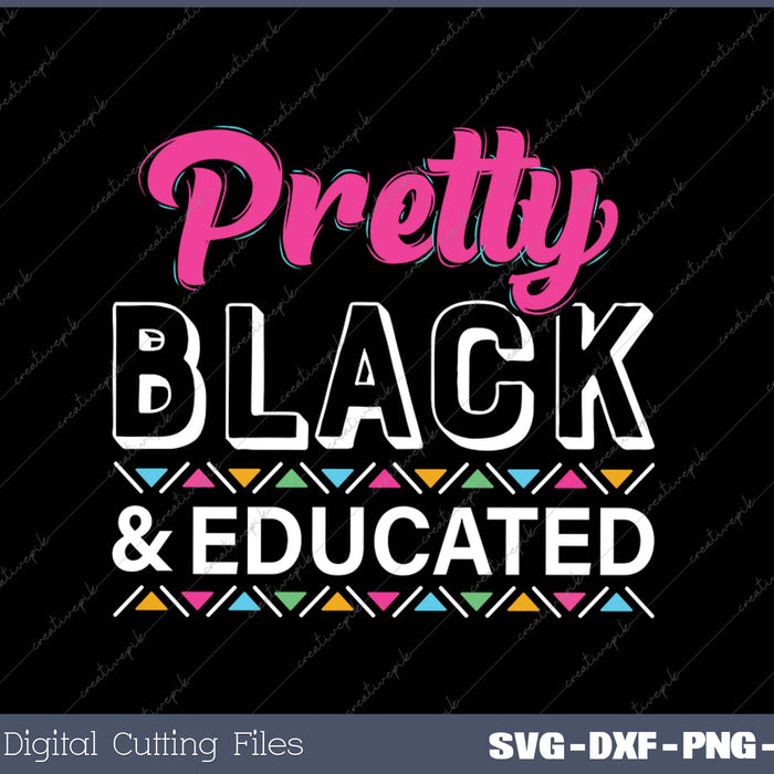 Women Gift Pretty Black And Educated Black African American SVG PNG Cutting Printable Files