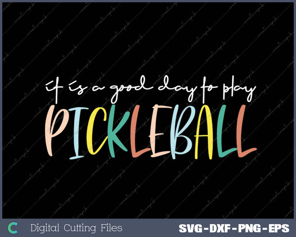 Women It’s a Good Day to Play Pickleball