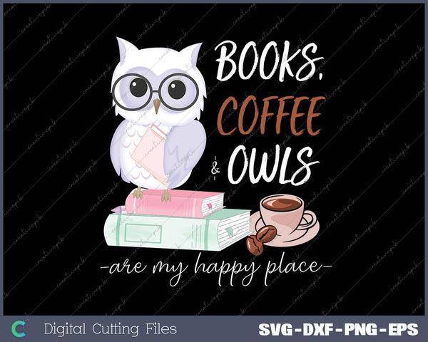 Womens Books coffee & owls - are my happy place SVG PNG Cutting Printable Files