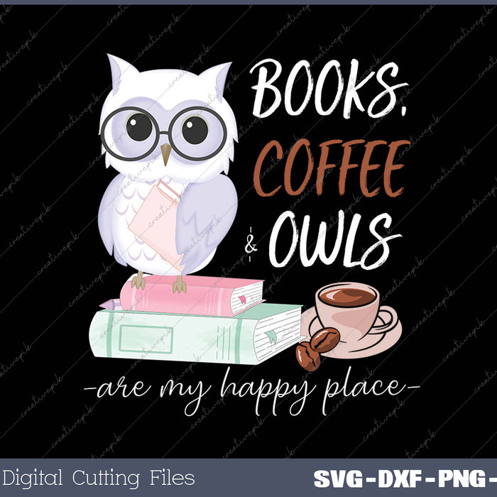 Womens Books coffee & owls - are my happy place SVG PNG Cutting Printable Files