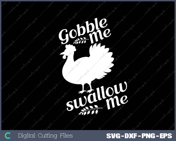 Womens Gobble Me Swallow Me Turkey Thanksgiving 