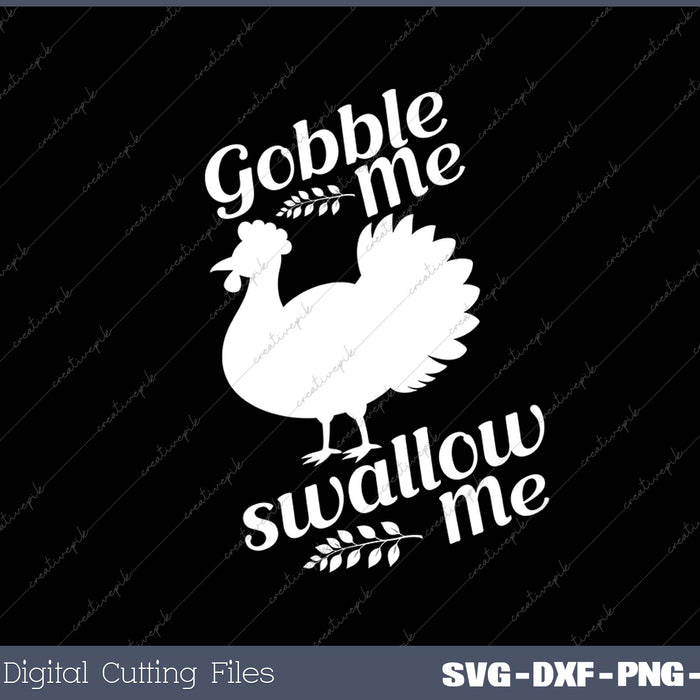 Womens Gobble Me Swallow Me Turkey Thanksgiving 