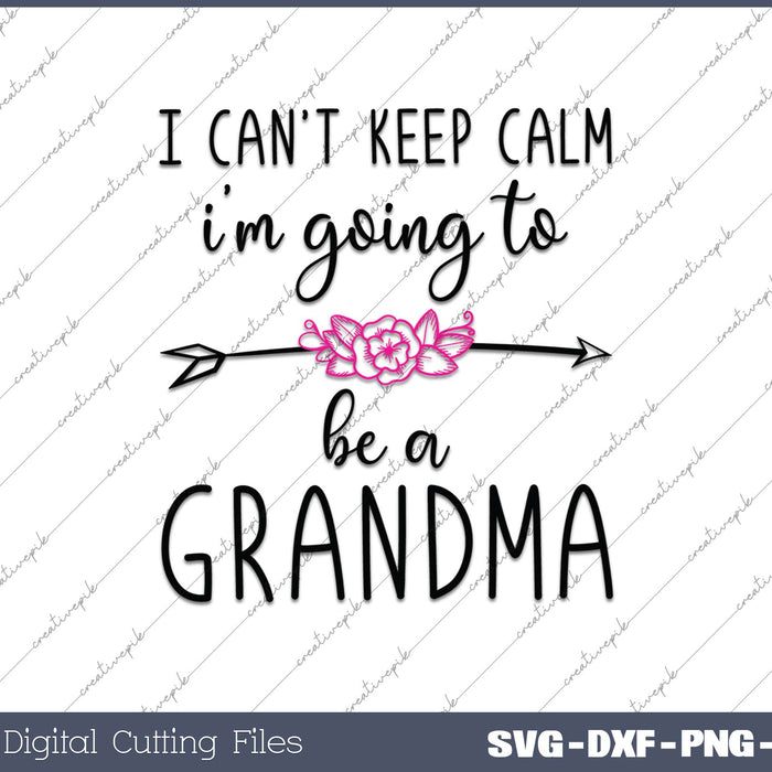 Womens I Can't Keep Calm I'm Going to be a Grandma Again SVG PNG Cutting Printable Files