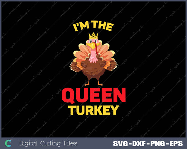 Womens I'm the Queen Turkey Matching Family Thanksgiving 