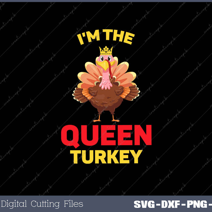 Womens I'm the Queen Turkey Matching Family Thanksgiving 