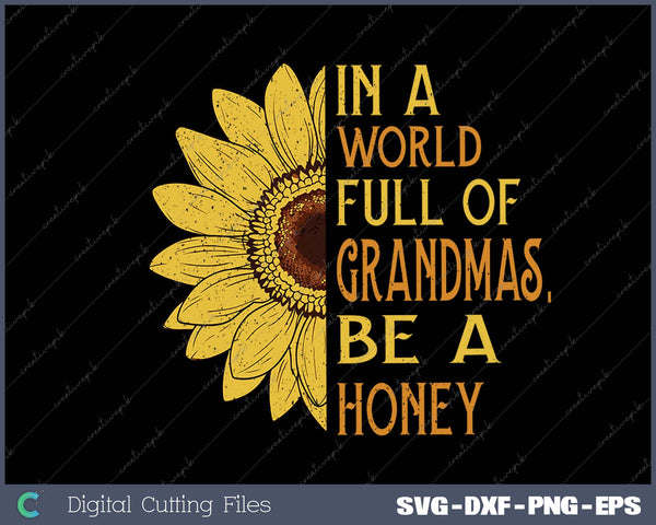 Womens In A World Full of Grandmas Be Honey Sunflower Tee