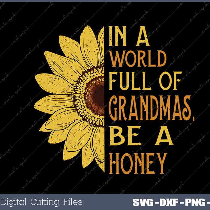 Womens In A World Full of Grandmas Be Honey Sunflower Tee