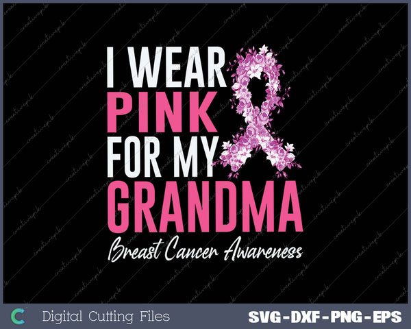 Womens I wear pink for my Grandma breast cancer support SVG PNG Cutting Printable Files