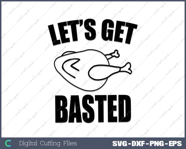 Womens Lets Get Basted Funny Thanksgiving Turkey SVG PNG Cutting Printable Files