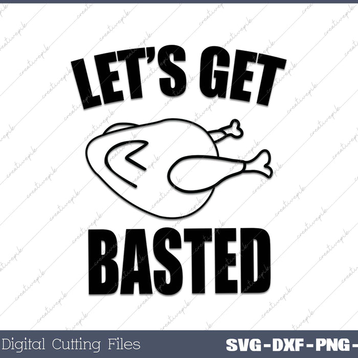 Womens Lets Get Basted Funny Thanksgiving Turkey SVG PNG Cutting Printable Files