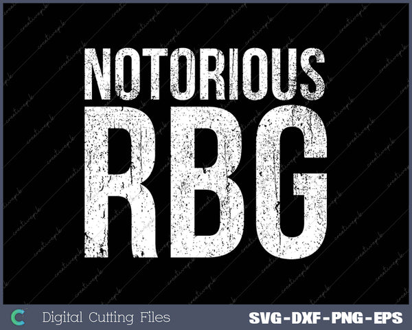 Womens Notorious RBG Ruth Bader Ginsburg SVG PNG Cutting Printable Files