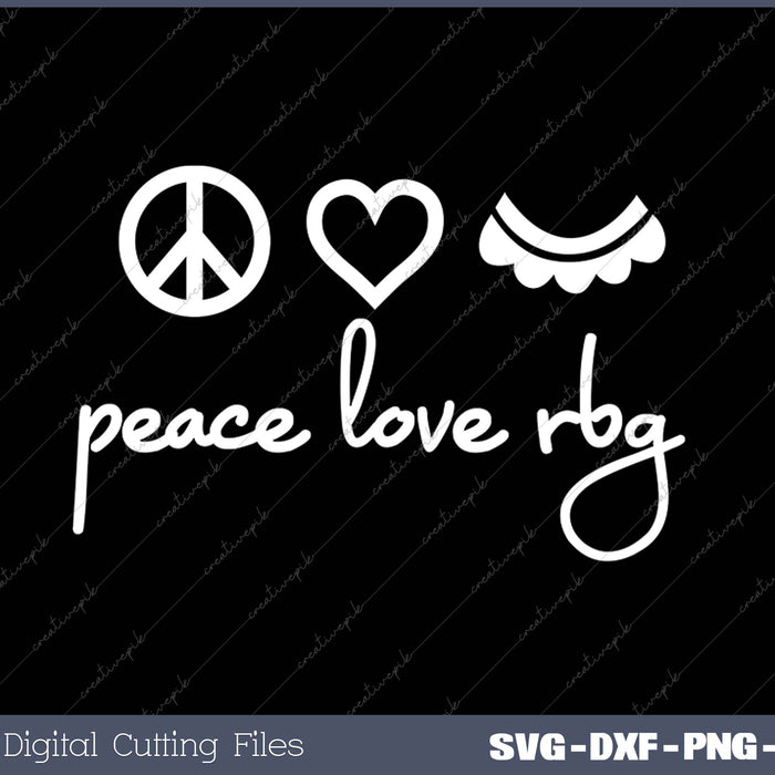 Womens Notorious RBG Ruth Bader Ginsburg Peace Love Feminist SVG PNG Cutting Printable Files