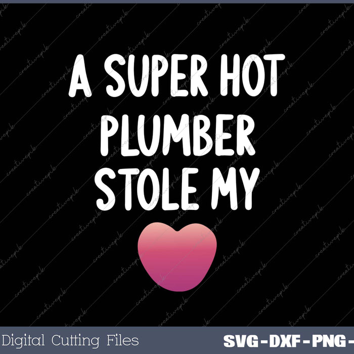 Womens Super Hot Plumber Stole My Heart Love Girlfriend Wife Gift 