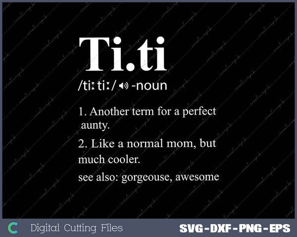 Women's Titi Definition Best Aunt Ever Gifts Auntie SVG PNG Cutting Printable Files