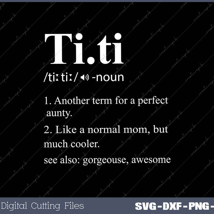 Women's Titi Definition Best Aunt Ever Gifts Auntie SVG PNG Cutting Printable Files