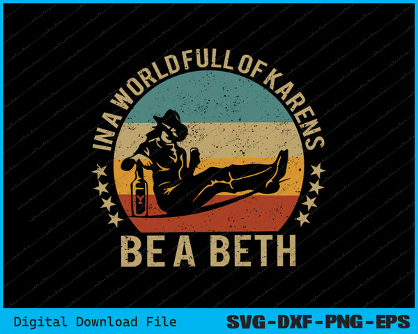 Womens Womens In A World Full of Karens Be A Beth SVG PNG Files