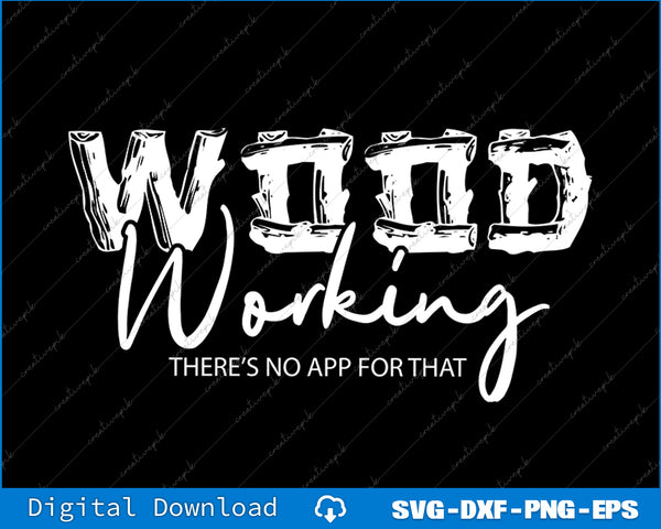 Wood Working There's No App For That SVG PNG Cutting Files
