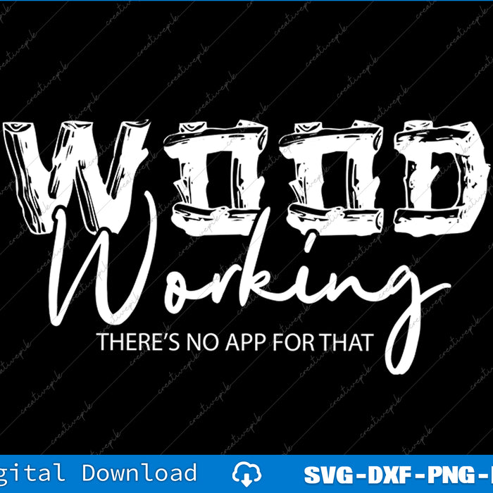Wood Working There's No App For That SVG PNG Cutting Files