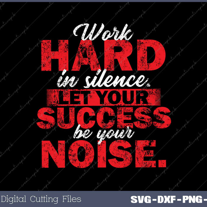 Work Hard In Silence Inspirational Motivational Quotes