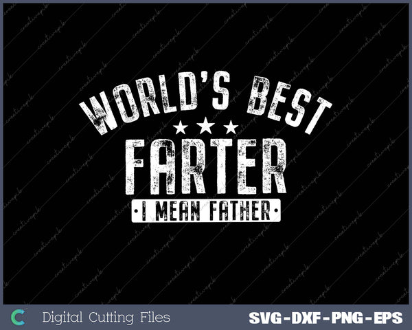 World's Best Farter I Mean Father Father's Day Retro Dad SVG Cut files