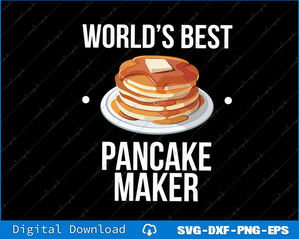 World's Best Pancake Maker SVG PNG Cutting Printable File
