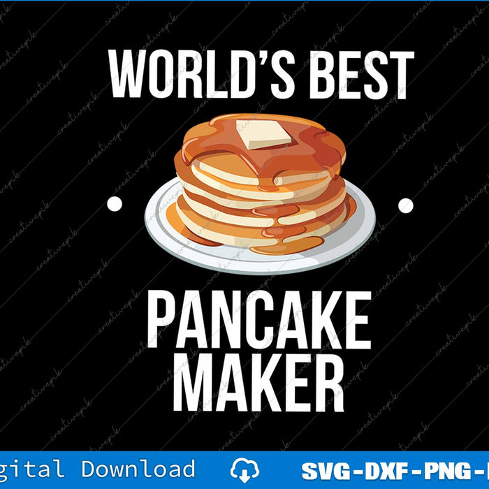 World's Best Pancake Maker SVG PNG Cutting Printable File