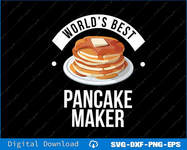World's Best Pancake Maker SVG PNG Cutting Printable File
