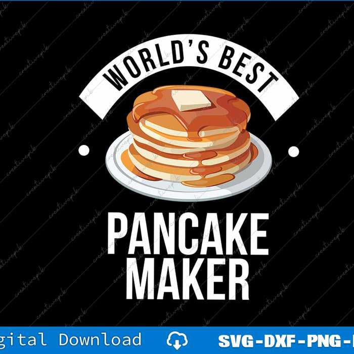 World's Best Pancake Maker SVG PNG Cutting Printable File