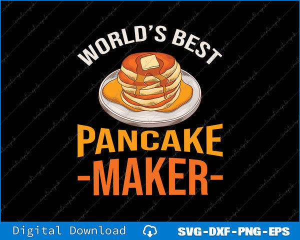 World's Best Pancake Maker SVG PNG Cutting Printable File