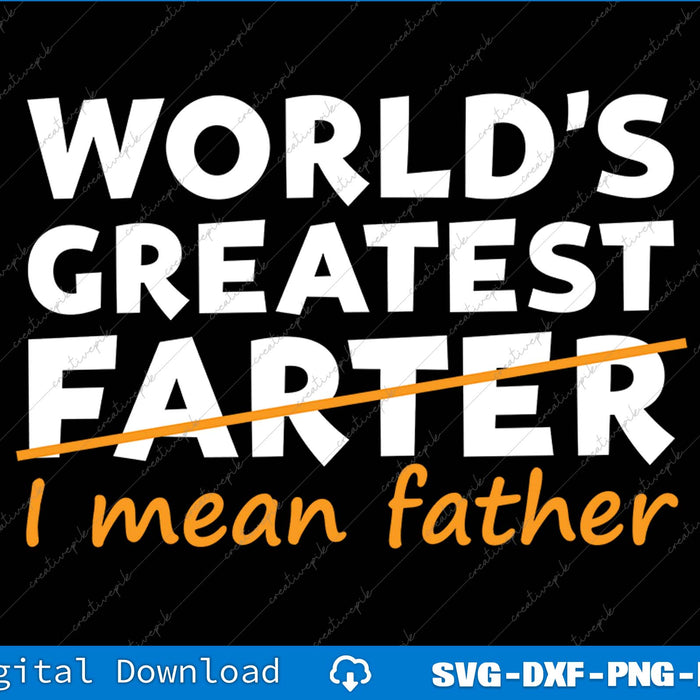 World's Greatest Farter I Mean Father SVG PNG Cutting Printable Files