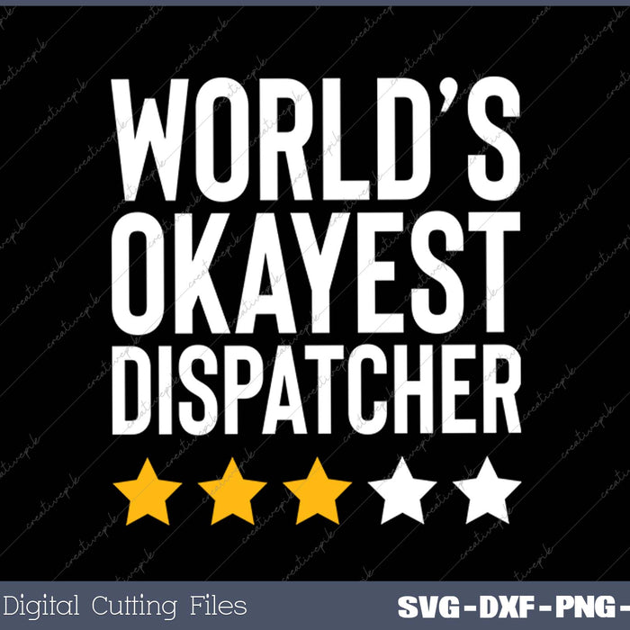 Worlds Okayest Dispatcher Funny Truck Police 911 Dispatcher SVG PNG Cutting Printable Files