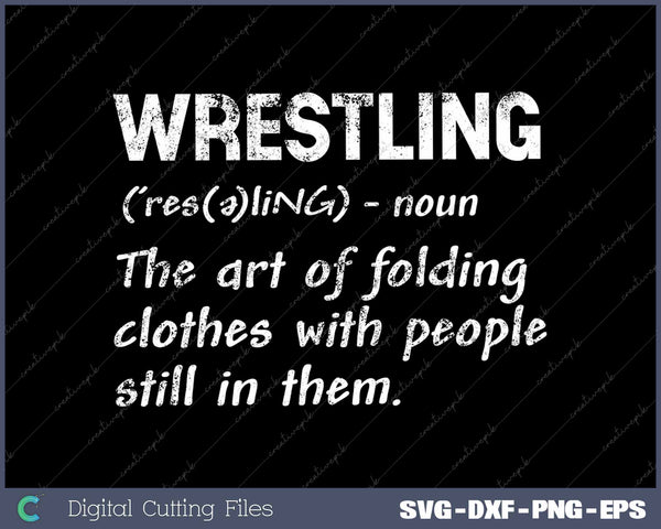 Wrestling Definition The Art Of Folding Clothes Funny