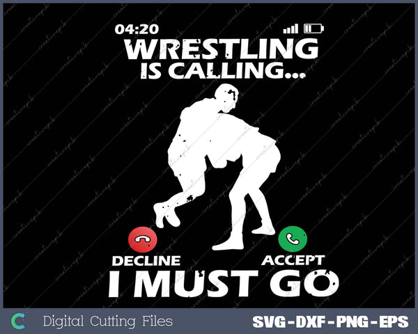 Wrestling Is Calling I Must Go Funny Wrestler Men Women Kids