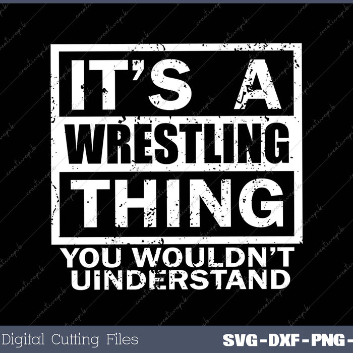 Wrestling Thing You Wouldnt Understand Wrestler Men Women