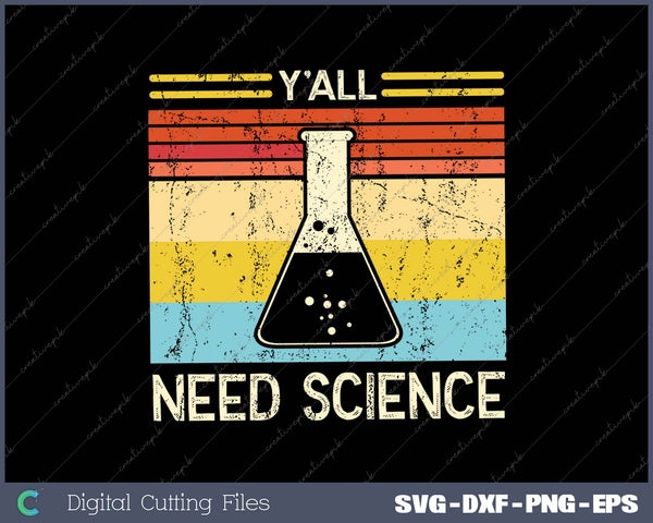 Y'all Need Science SVG PNG Cutting Printable Files