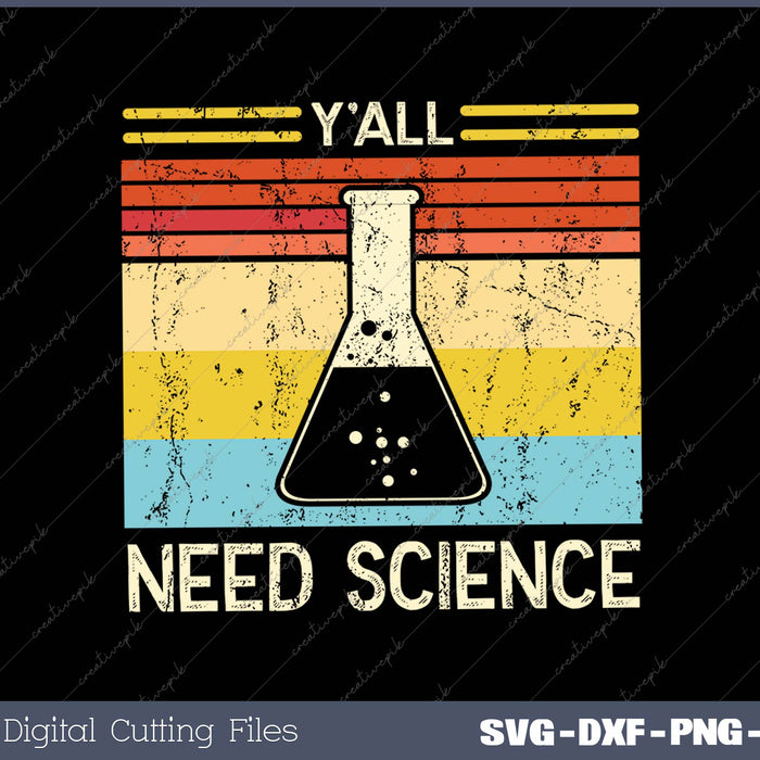 Y'all Need Science SVG PNG Cutting Printable Files